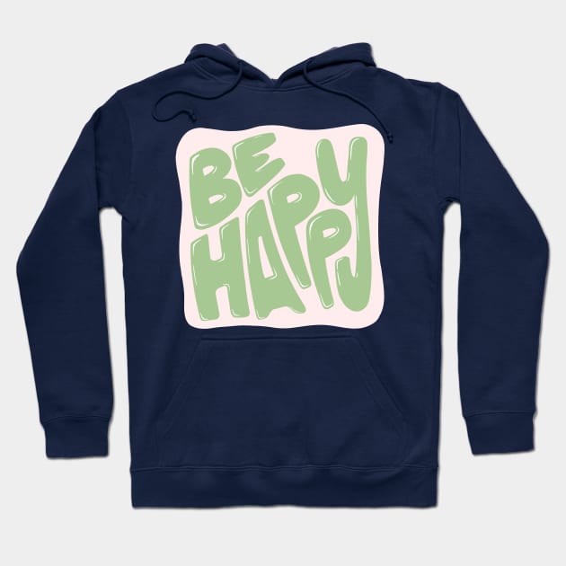 Be Happy Hoodie by mongdrawings